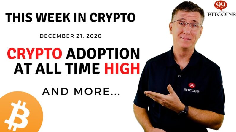 🔴 Crypto Adoption at All Time High | This Week in Crypto - Dec 21, 2020