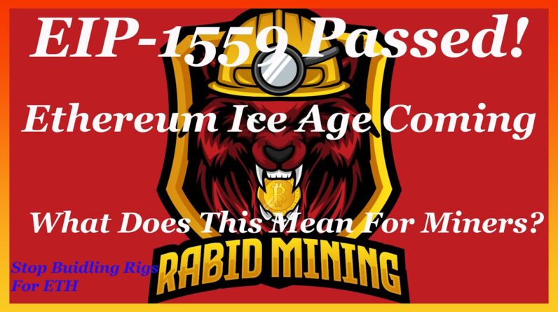 EIP-1559 And The Ice Age Coming To Ethereum July 2021 l Why You Shouldnt Build A ETH Mining Rig.