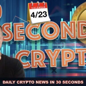 THE BITCOIN AND CRYPTO MARKET IN 30 SECONDS FOR FRIDAY 4/23