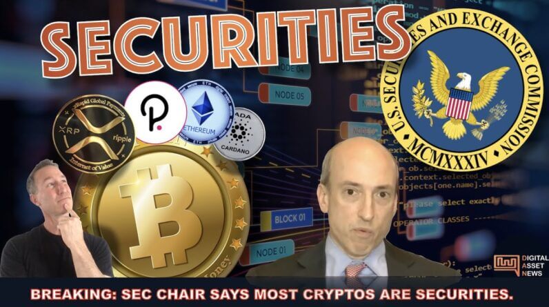 BREAKING: SEC CHAIR SAYS 'MOST' CRYPTOS ARE SECURITIES.