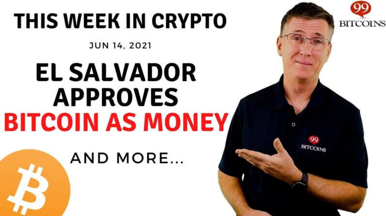 ðŸ”´ El Salvador Approves Bitcoin As Money | This Week in Crypto â€“ Jun 14, 2021