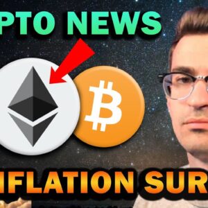 Inflation Surging While Crypto Dips (Pay attention to ETH)