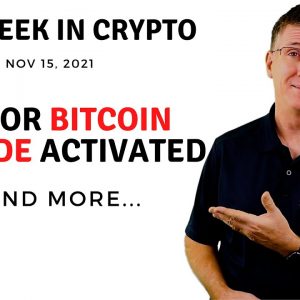 🔴 A Major Bitcoin Upgrade Activated  | This Week in Crypto – Nov 15, 2021