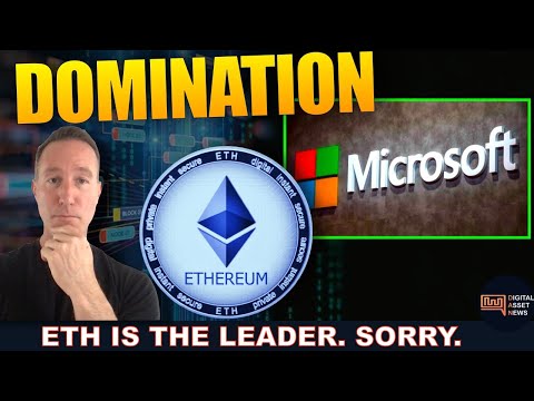 ETHEREUM + MICROSOFT & WHY ETH IS THE LEADER (FOR NOW).