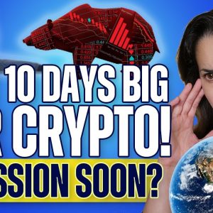 Next 10 Days BIG for Crypto! (Recession Soon?) - #Crypto This Week