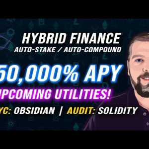 Hybrid Finance | 50,000% APY With Huge Utilities Coming Soon
