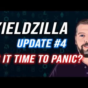 YieldZilla Update #4 / Panic Time? / Crypto Market Overview